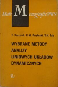 Miniatura okładki Kaczorek T., Przyłuski K.M., Żak S.H. Wybrane metody analizy liniowych układów dynamicznych. /Małe monografie PWN/