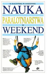 Miniatura okładki Kaczyński K., Daszewski W. Nauka paralotniarstwa w weekend.