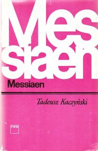 Miniatura okładki Kaczyński Tadeusz Messiaen. /Monografie Popularne/