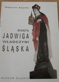 Miniatura okładki Kaganiec Małgorzata Święta Jadwiga władczyni Śląska.