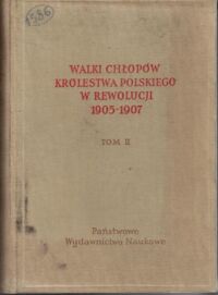 Zdjęcie nr 2 okładki Kalabiński Stanisław, Tych Feliks Walki chłopów Królestwa Polskiego w rewolucji 1905-1907. Tom I-II.