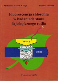 Miniatura okładki Kalaji M.H., Łoboda T. Fluorescencja chlorofilu w badaniu stanu fizjologicznego roślin.