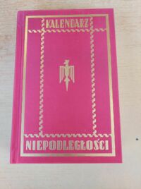 Miniatura okładki  Kalendarz Niepodległości na XX-lecie Odrodzenia Polski na XXV-lecie Wojny Światowej. /Kalendarium na lata 1939-1940-1941/