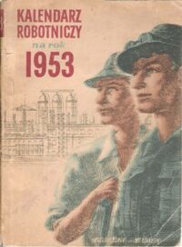 Miniatura okładki  Kalendarz robotniczy na rok 1953.