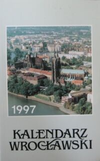 Miniatura okładki  Kalendarz wrocławski na rok 1997. Rocznik XXXVIII.
