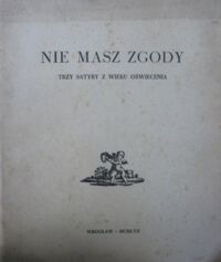 Miniatura okładki Kaleta Roman /oprac./ Nie masz zgody. Trzy satyry z wieku Oświecenia.