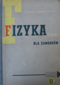 Miniatura okładki Kalinowska-Widomska Ewa i Strauch Edward Fizyka dla samouków. Część I.