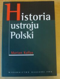 Miniatura okładki Kallas Marian Historia ustroju Polski.