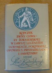 Miniatura okładki Kaltenbach Lew /usypał/ Kopczyk zacny chwały żołnierskiej w dawnej legendzie, dokumencie, porzekadle, opowieści, przekazie, gadce i pamiętniku.