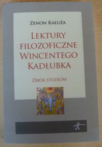 Miniatura okładki Kałuża Zenon Lektury filozoficzne Wincentego Kadłubka. Zbiór studiów. /Biblioteka Instytutu Tomistycznego. Teksty i studia 7/