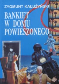 Miniatura okładki Kałużyński Zygmunt Bankiet w domu powieszonego.