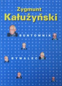 Miniatura okładki Kałużyński Zygmunt Buntownik bywalec.