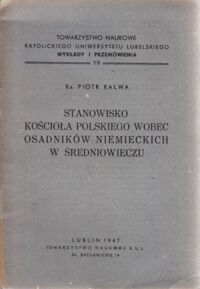 Miniatura okładki Kałwa Piotr ks. Stanowisko Kościoła polskiego wobec osadników niemieckich w średniowieczu.