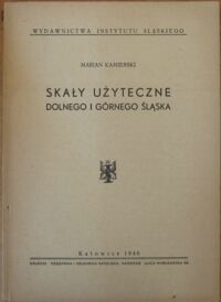 Miniatura okładki Kamieński Marian Skały użyteczne Dolnego i Górnego Śląska. /Zagadnienia gospodarcze Śląska Seria II. Nr 1./