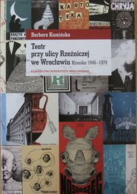 Miniatura okładki Kamińska Barbara Teatr przy ulicy Rzeźniczej we Wrocławiu. Kronika 1946-1974. /Studia i Materiały do Historii Teatru we Wrocławiu i na Dolnym Śląsku 2/