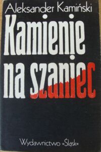 Miniatura okładki Kamiński Aleksander Kamienie na szaniec.