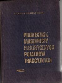 Miniatura okładki Kamiński Janusz, Skoniecki Janusz, Tomczyk Ludwik Podręcznik maszynisty elektrycznych pojazdów trakcyjnych. 