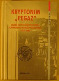 Miniatura okładki Kamiński Łukasz, Waligóra Grzegorz /oprac./ Kryptonim "Pegaz". Służba Bezpieczeństwa wobec Towarzystwa Kursów Naukowych 1978-1980. /Dokumenty. Tom 21/