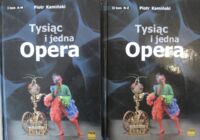 Miniatura okładki Kamiński Piotr Tysiąc i jedna Opera. Tom I-II.