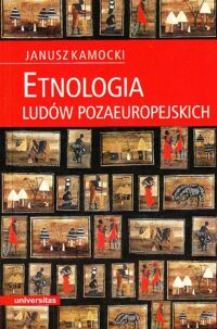 Miniatura okładki Kamocki Janusz Etnologia ludów pozaeuropejskich. Zarys.