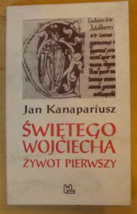 Miniatura okładki Kanapariusz Jan Świętego Wojciech żywot pierwszy.