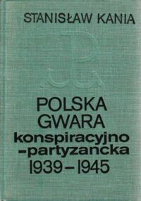 Miniatura okładki Kania Stanisław Polska gwara konspiracyjno-partyzancka. 1939-1945.