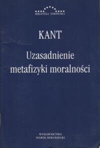 Miniatura okładki Kant Immanuel Uzasadnienie metafizyki moralności. /Biblioteka Europejska/