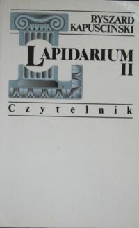 Miniatura okładki Kapuściński Ryszard Lapidarium II .