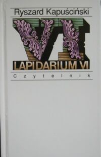 Miniatura okładki Kapuściński Ryszard Lapidarium VI.