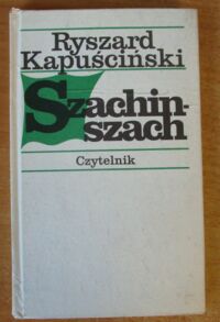 Zdjęcie nr 1 okładki Kapuściński Ryszard Szachinszach.