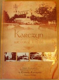 Miniatura okładki  Karczyn wczoraj i dziś. Dzieje parafii Karczyn spisane w oparciu o "Kronikę Karczyna" Martina Hilbiga.