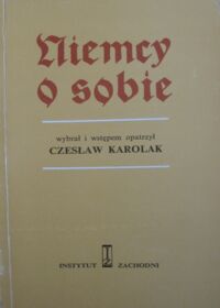 Miniatura okładki Karolak Czesław Niemcy o sobie. Naród - państwo - "charakter narodowy"  w oczach intelektualistów niemieckich.