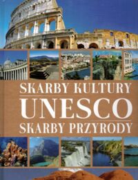 Zdjęcie nr 1 okładki Karolczuk Monika Skarby kultury UNESCO. Skarby przyrody.