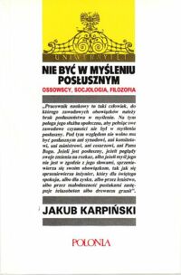 Miniatura okładki Karpiński Jakub Nie być w myśleniu posłusznym. Ossowscy, socjologia, filozofia. /Czasy i Ludzie 6/