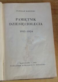 Zdjęcie nr 2 okładki Karpiński Stanisław Pamiętnik dziesięciolecia 1915-1924.