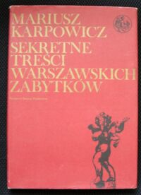 Miniatura okładki Karpowicz Mariusz Sekretne treści warszawskich zabytków. /Biblioteka Syrenki/