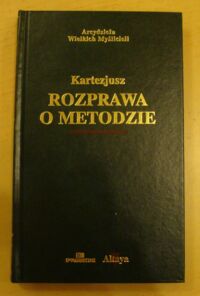 Miniatura okładki Kartezjusz Rozprawa o metodzie. List do księdza Picot, Reguły do kierowania umysłem. /Arcydzieła Wielkich Myślicieli/