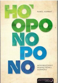 Miniatura okładki Karwat Paweł Hooponopono. Wprowadzenie do wewnętrznej harmonii.