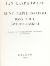 Miniatura okładki Kasprowicz Jan /red. S. Kołaczkowski/ Bunt Napierskiego. Baśń nocy świętojańskiej. Prolog na otwarcie Teatru Miejskiego we Lwowie. /Dzieła. Tom VIII/