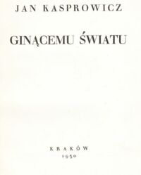 Miniatura okładki Kasprowicz Jan /red. S. Kołaczkowski/ Ginącemu światu. /Dzieła. Tom IX/