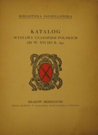 Miniatura okładki  Katalog wystawy czasopism polskich od w. XVI do r. 1830.