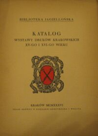 Miniatura okładki  Katalog wystawy druków krakowskich XV-go i XVI-go wieku.