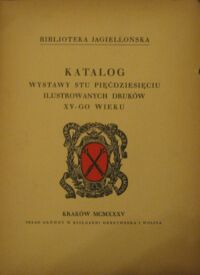 Miniatura okładki  Katalog wystawy stu pięćdziesięciu ilustrowanych druków XV-go wieku.