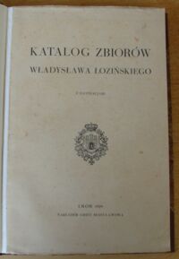 Zdjęcie nr 2 okładki  Katalog zbiorów Władysława Łozińskiego z ilustracjami.