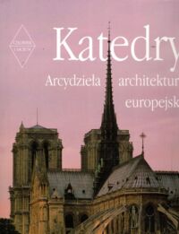 Miniatura okładki  Katedry. Arcydzieła architektury europejskiej.