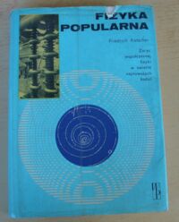 Miniatura okładki Katscher Friedrich Fizyka popularna. Zarys współczesnej fizyki w świetle najnowszych badań.