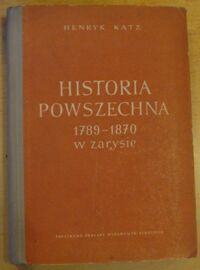 Miniatura okładki Katz Henryk Historia powszechna 1789-1870 w zarysie.