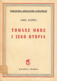 Miniatura okładki Kautsky Karol Tomasz More i jego utopia. /Biblioteka Socjalizmu Naukowego/