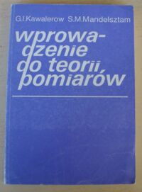 Miniatura okładki Kawalerow G.I., Mandelsztam S.M. Wprowadzenie do teorii pomiarów.