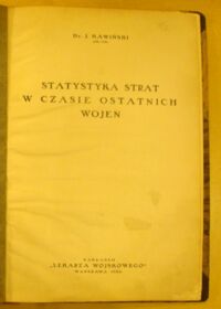 Zdjęcie nr 2 okładki Kawiński J. Statystyka strat w czasie ostatnich wojen.